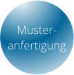 Muster- anfertigung